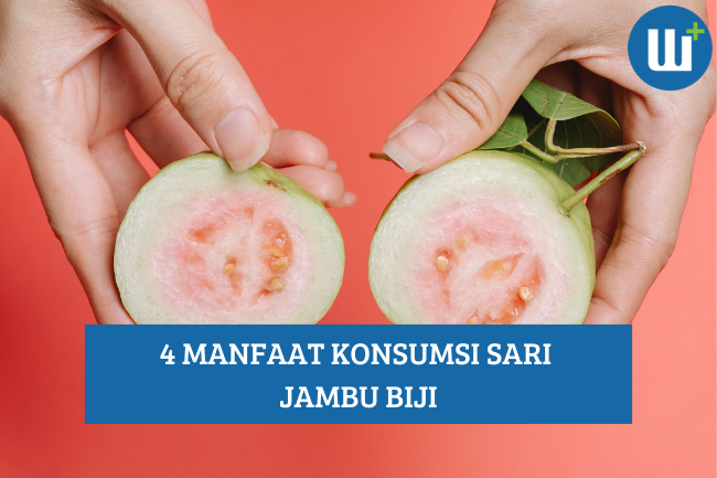 4 Manfaat Konsumsi Sari Jambu Biji bagi Kesehatan